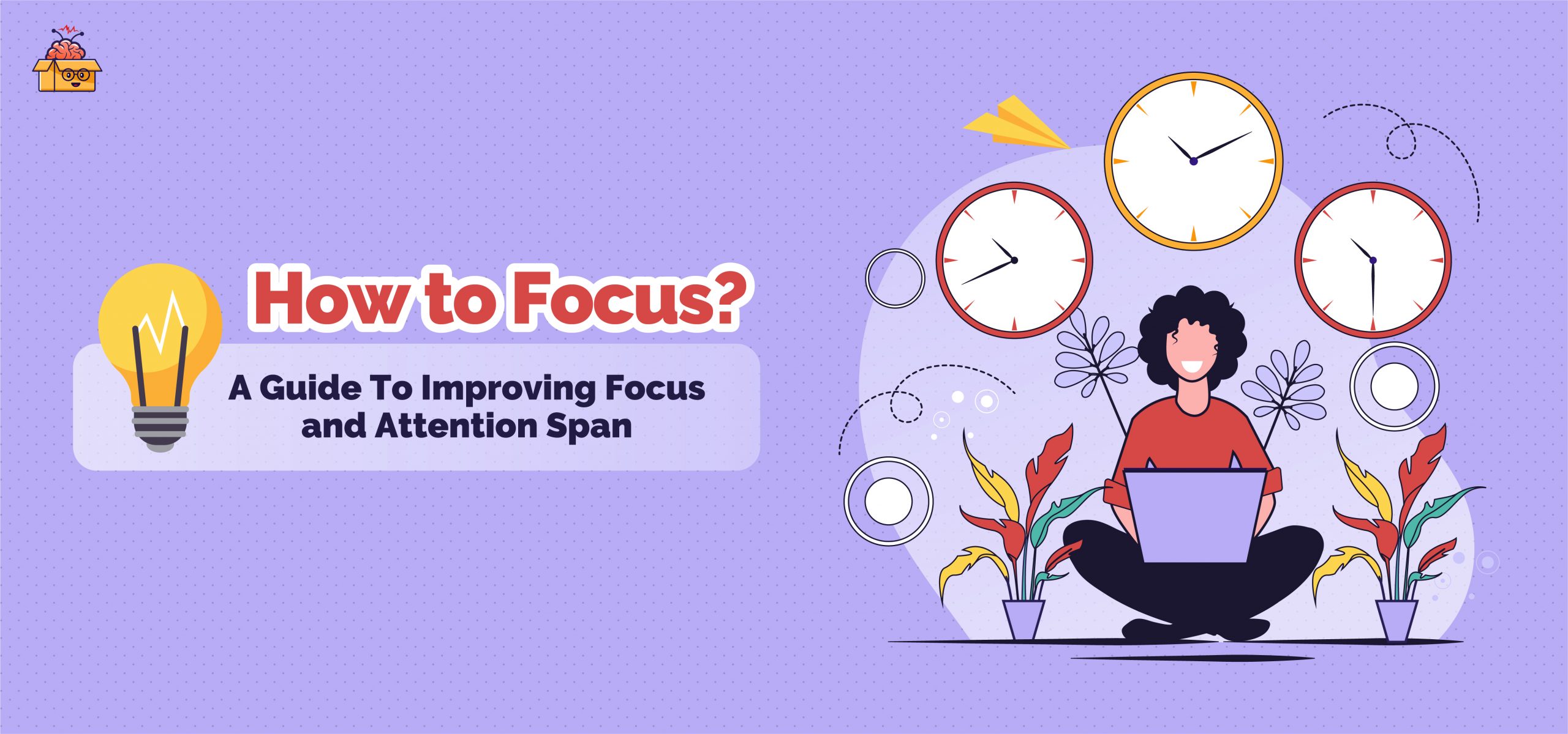 How To Focus: A Practical Guide To Improving Focus and Attention Span